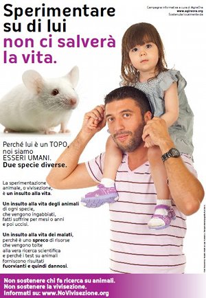 manifesto-vivisezione Dopo un po' di riflessione, ho deciso di utilizzare questa immagine come rappresentativa per il pezzo. Non l'ho presa come potete vedere dal sito di Nemesi Animale, ma l'ho scelta perchè emblematica della "convinzione di fondo" di questo tipo di ragionamento, e perchè è difficile che qualcun altro produrrà in poco tempo un così perfetto condensato di falsità. Questo manifesto è perfetto, peccato sia utilizzato per degli scopi malvagi. Fonte: http://www.agireoraedizioni.org